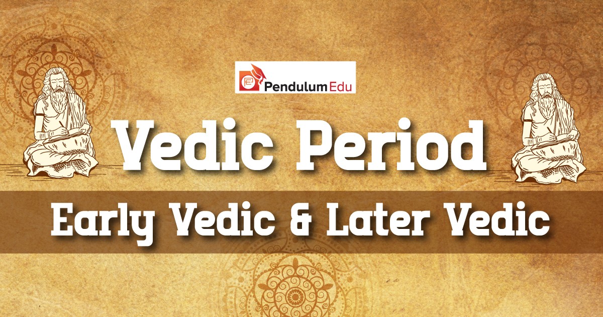 Vedic Period- Vedic Society, Vedic Culture, Vedic Economy, Vedic ...