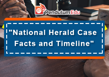 National Herald Case Facts and Timeline