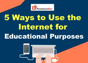 5 Ways to Use the Internet for Educational Purposes