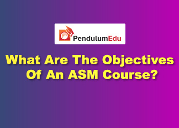 What Are The Objectives Of An ASM Course?