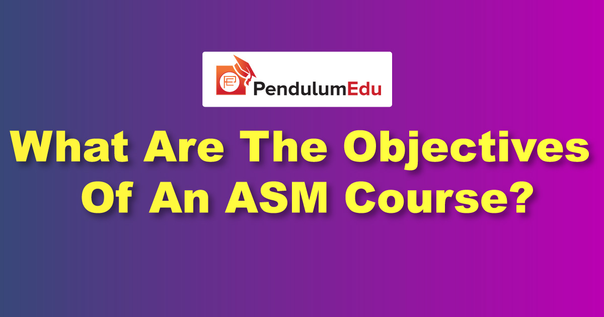 what-are-the-objectives-of-an-asm-course