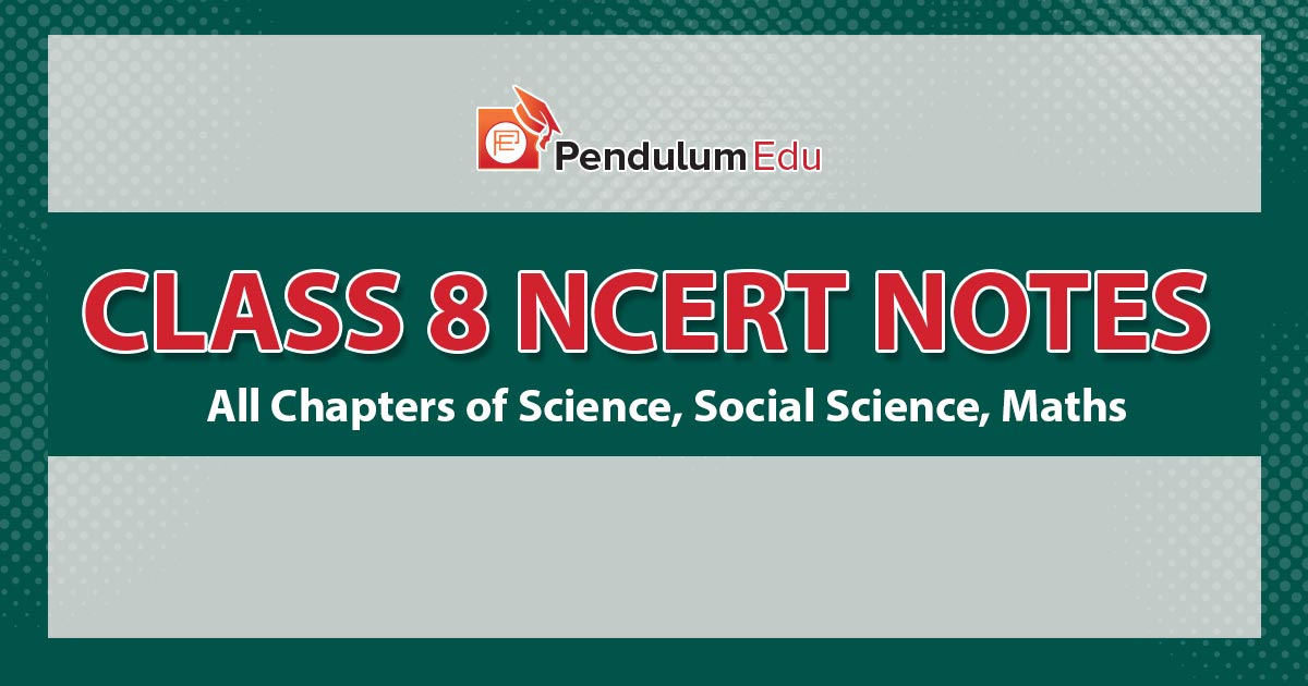 CBSE Notes for Class 8 - Science, Social Science, Maths