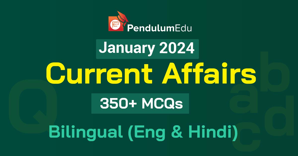 350+ MCQs On Current Affairs Of January 2024 In (English & Hindi)