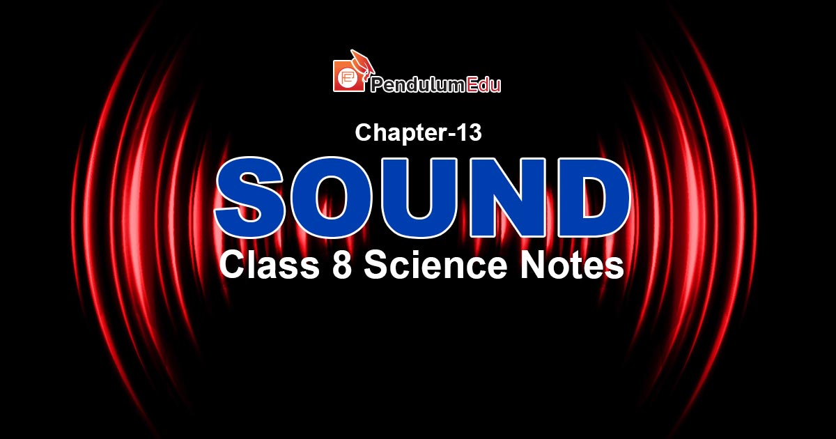 NCERT Class 8 Science Chapter 13 Notes