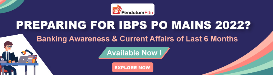 IBPS PO Mains 2022 Current Affairs and Banking Awareness of Last 6 Months