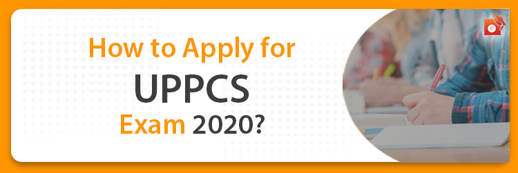 How to Apply for UPPCS 2020 Exam