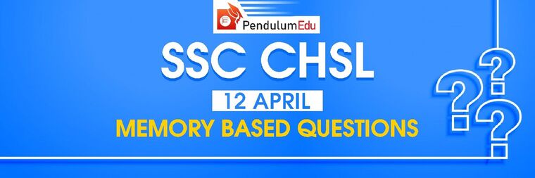 SSC CHSL  12-april-2021 memory based questions